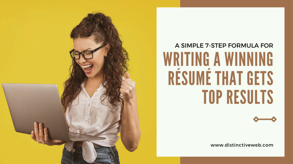 A Simple 7-step Formula For Writing A Winning Resume That Gets Top Results