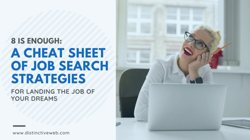 8 Is Enough: A Cheat Sheet Of Job Search Strategies For Landing The Job Of Your Dreams