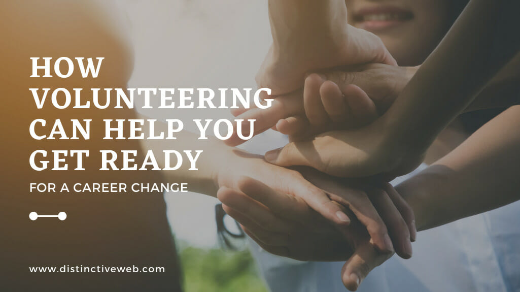 How Volunteering Can Help You Ready For A Career Change