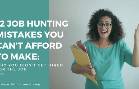 12 Job Hunting Mistakes You Can't Afford To Make: Why You Didn't Get Hired For The Job