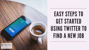 Easy Steps to Get Started Using Twitter to Find A New Job