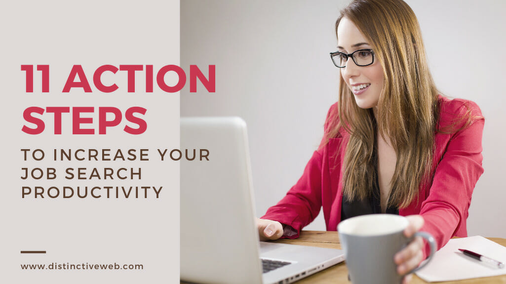 11 Action Steps To Increase Your Job Search Productivity