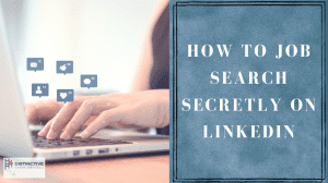 How To Job Search Secretly on LinkedIn