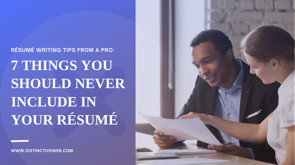 Resume Writing Tips From A Pro: 7 Things You Should Never Include In Your Resume