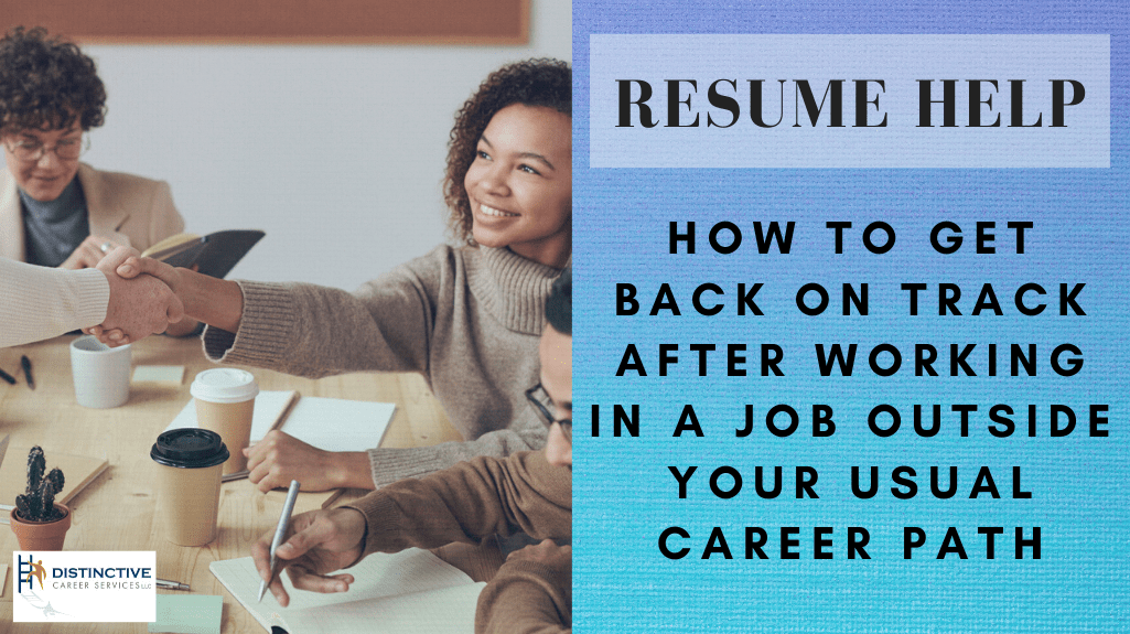 Resume Help: How To Get Back On Track After Working In A Job Outside Your Usual Career Path