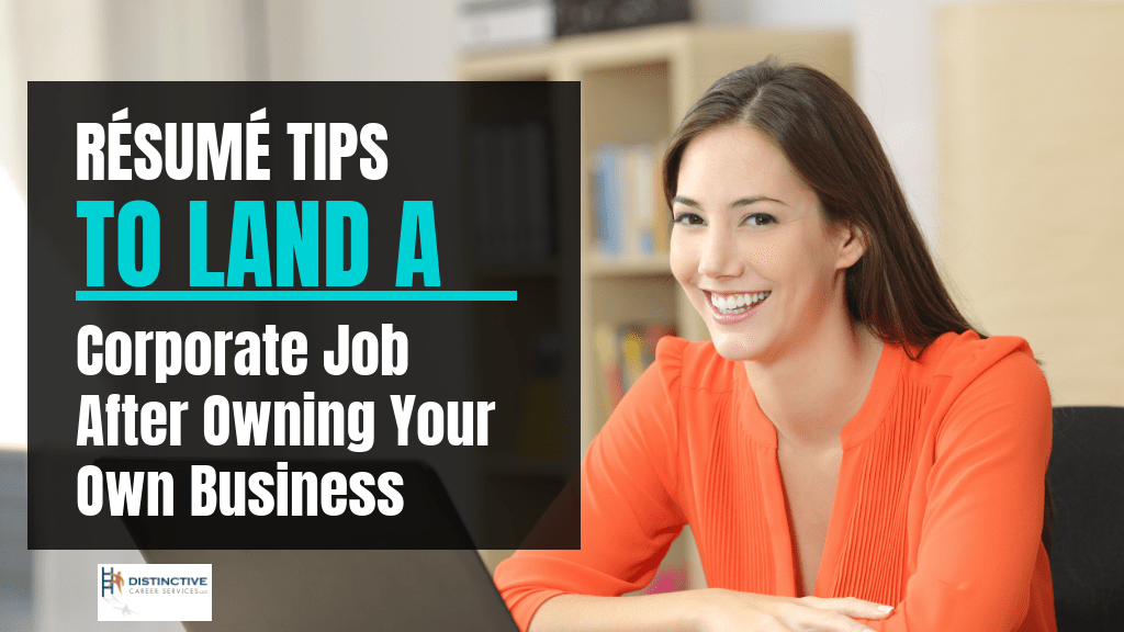 Resume tips to land a corporate job after owning your own business
