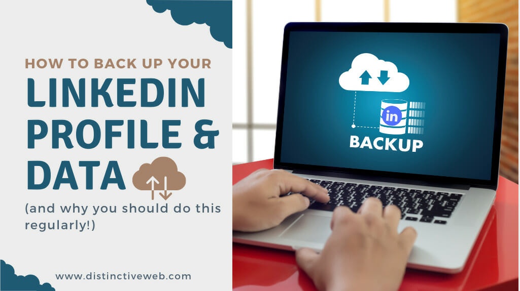 How To Back Up Your Linkedin Profile & Data (and The Reasons)