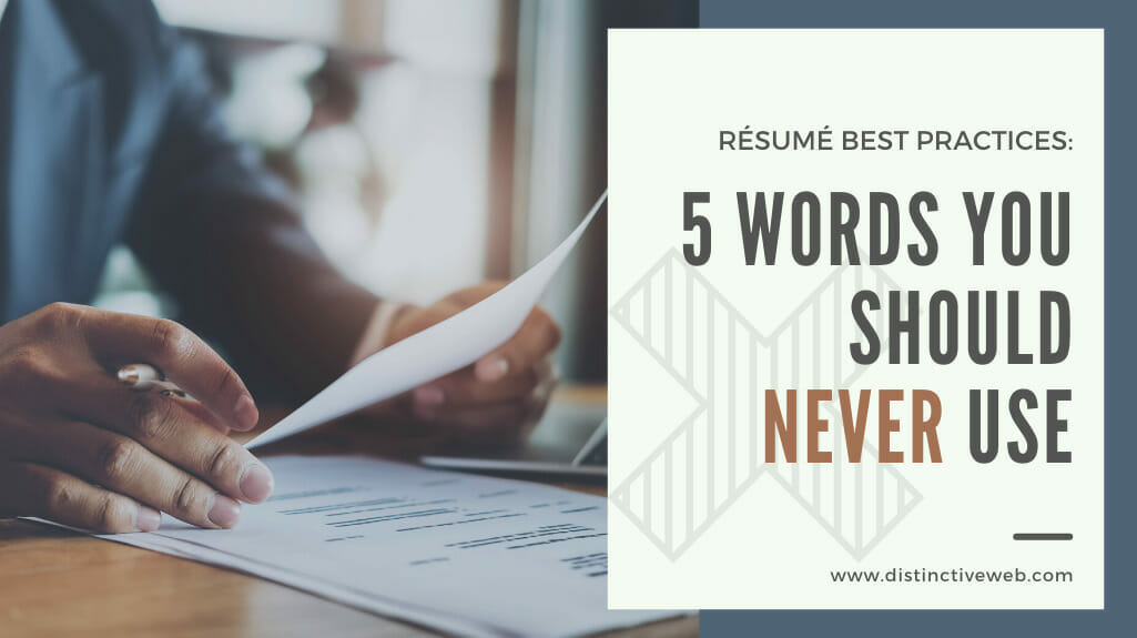 Resume Best Practices: 5 Words You Should Never Use
