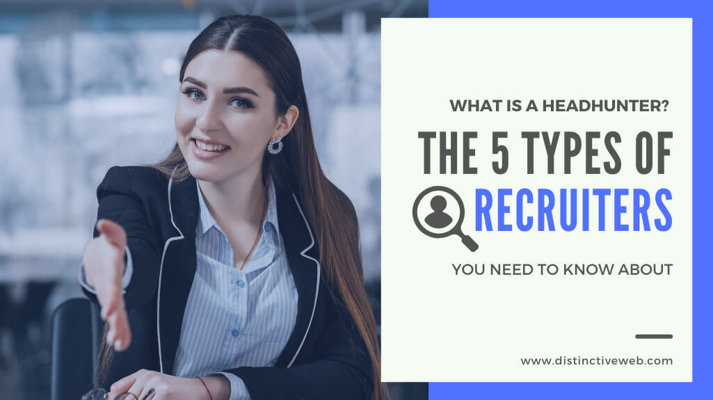 What is a Headhunter? The 5 Types of Recruiters That You Need to Know About