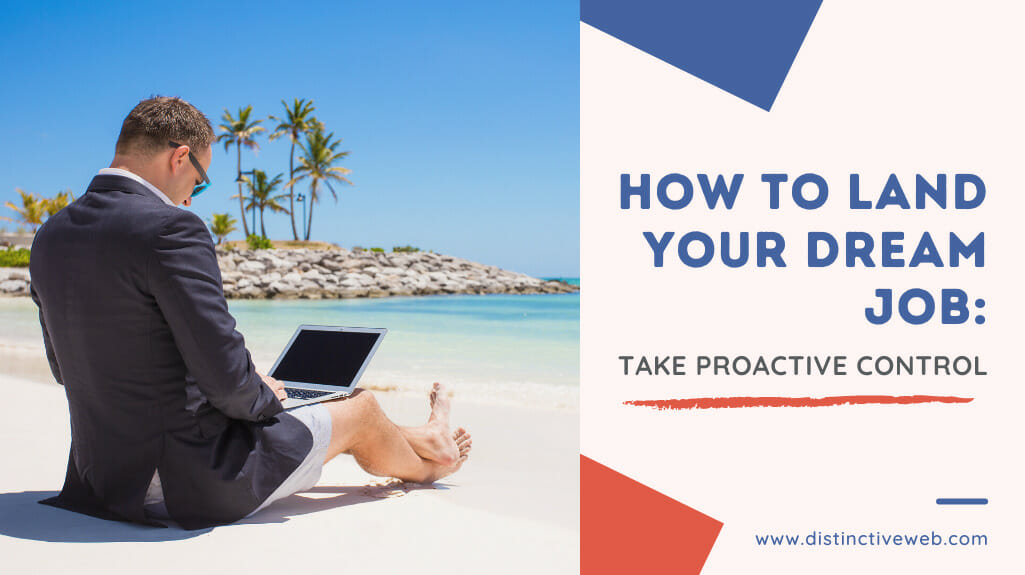 How To Land Your Dream Job: Take Proactive Control