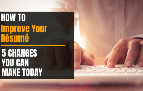 How To Improve Your Resume: 5 Changes You Can Make Today