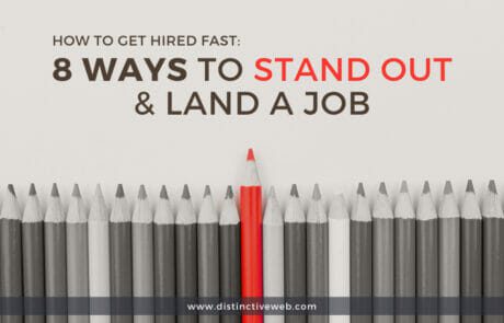 How To Get Hired Fast: 8 Ways To Stand Out & Land A Job