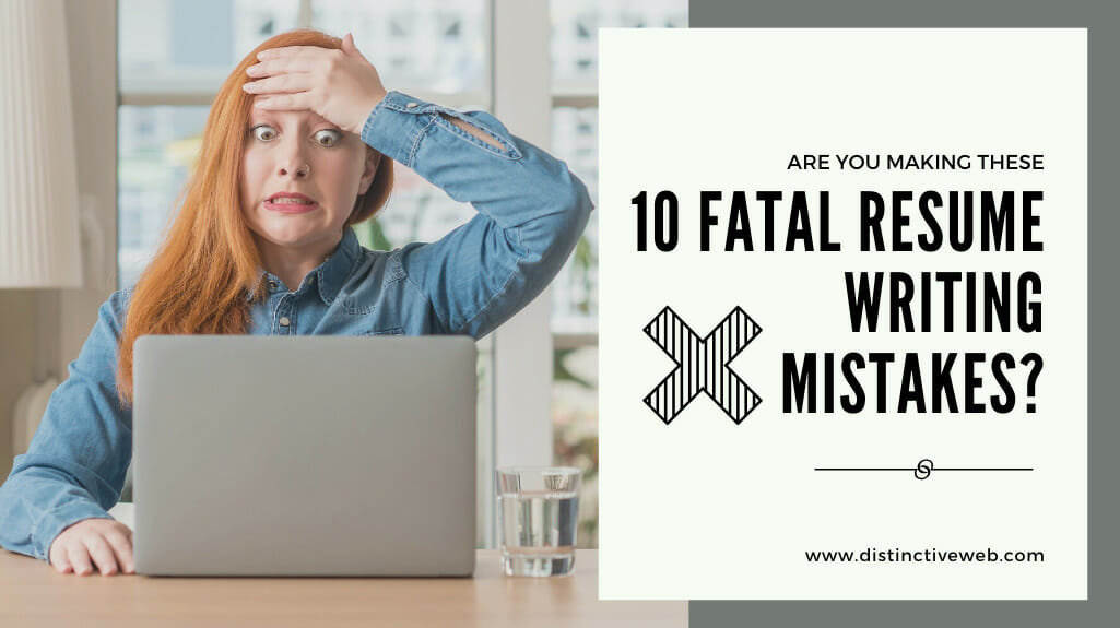 Are You Making These 10 Fatal Resume Writing Mistakes?