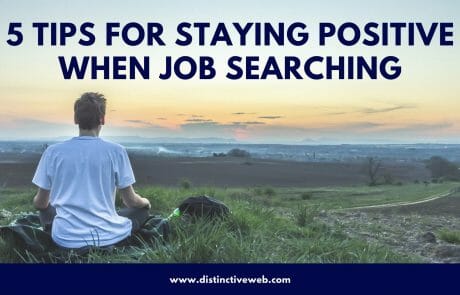 Five Tips For Staying Positive When Job Searching