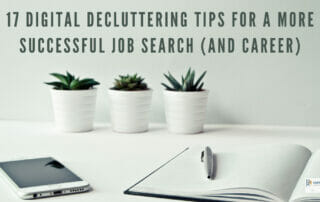 Digital Decluttering Tips for a Successful Job Search & Career