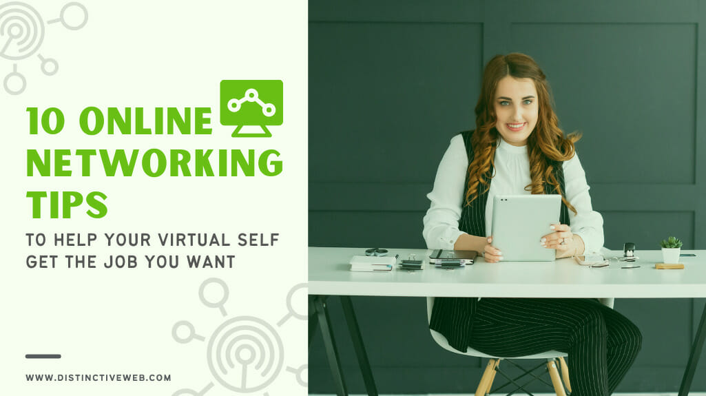 10 Online Networking Tips To Help Your Virtual Self Get The Job You Want