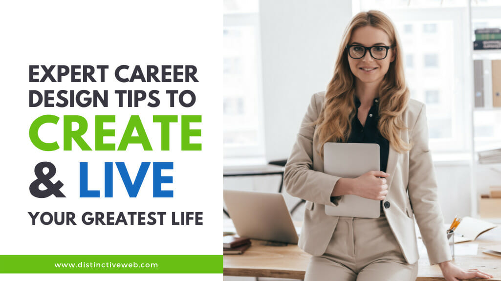 Expert Career Design Tips to Create & Live Your Greatest Life