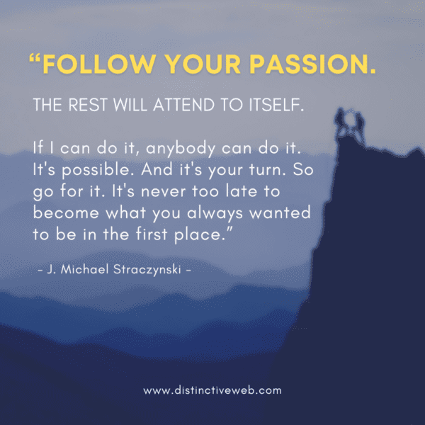 follow your passion the rest will attend to itself