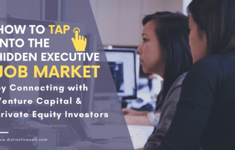 How To Tap into the Hidden Executive Job Market by Connecting with Venture Capital & Private Equity Investors