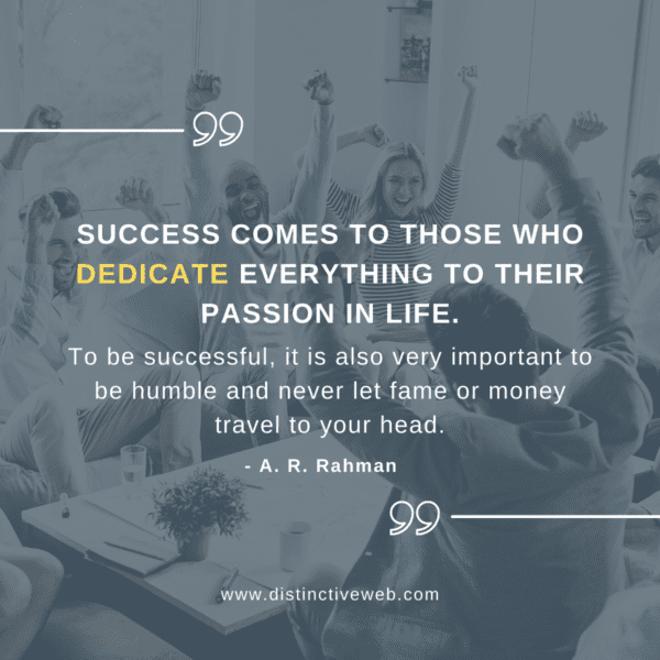 success comes to those who dedicate everything to their passion