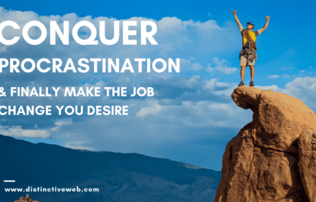 Conquer Procrastination & Make the Job Change You Desire