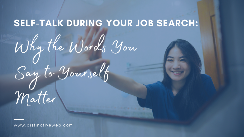 Self-Talk During Your Job Search: Why the Words You Say to Yourself Matter