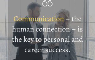 Communication – the human connection – is the key to personal and career success.