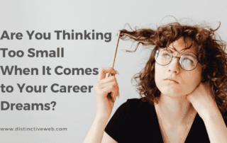 Are You Thinking Too Small When It Comes to Your Career Dreams?