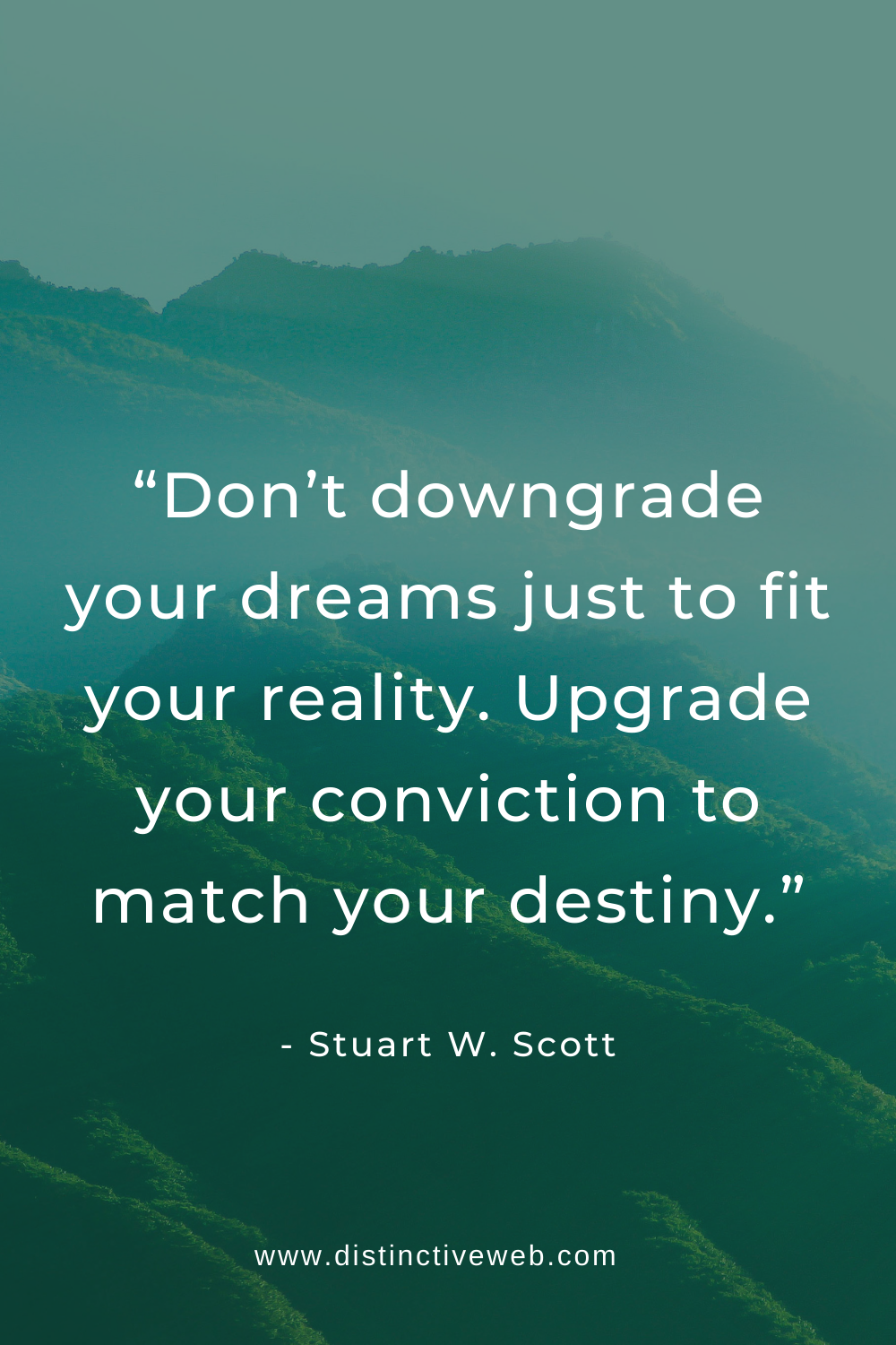 Dont downgrade your dreams just to fit your reality