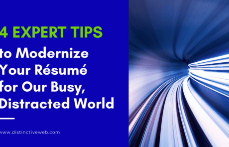 4 Expert Tips to Modernize Your Resume for Our Busy Distracted World Article