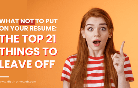 What NOT To Put On Your Resume: The Top 21 Things To Leave Off