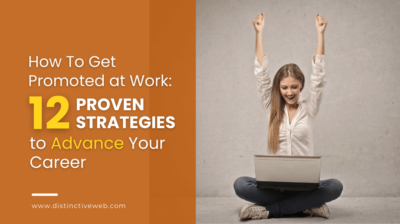 Promote Work How To Get Promoted at Work: 12 Ways to Advance Your Career