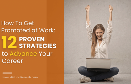 How To Get Promoted at Work: 12 Proven Strategies to Advance Your Career